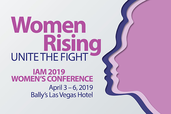 Take Part in the 2019 IAM Women’s Conference to ‘Unite the Fight’