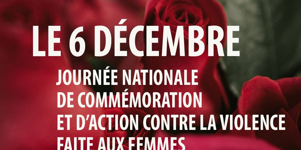 Le 6 décembre : Journée nationale de commémoration et d’action contre la violence faite aux femmes