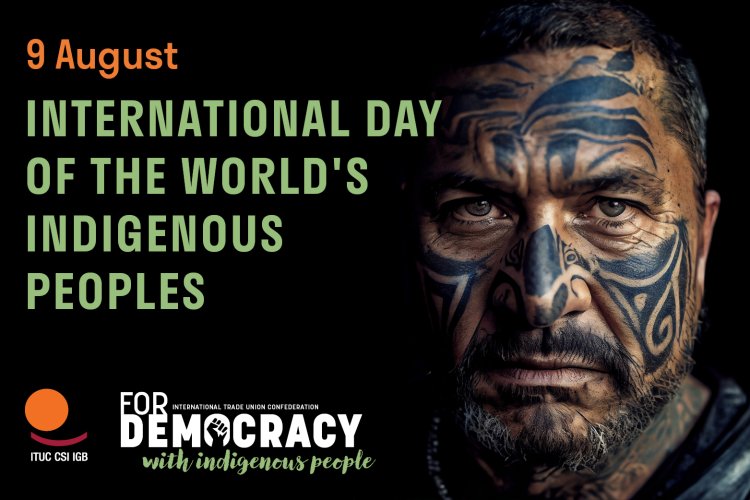 International Day of the World’s Indigenous Peoples: Unions demand the right to self-determination