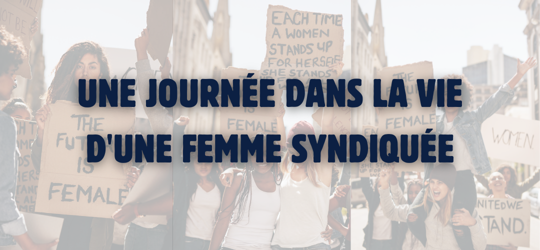 Une Journée dans la Vie d’une Femme Syndiquée