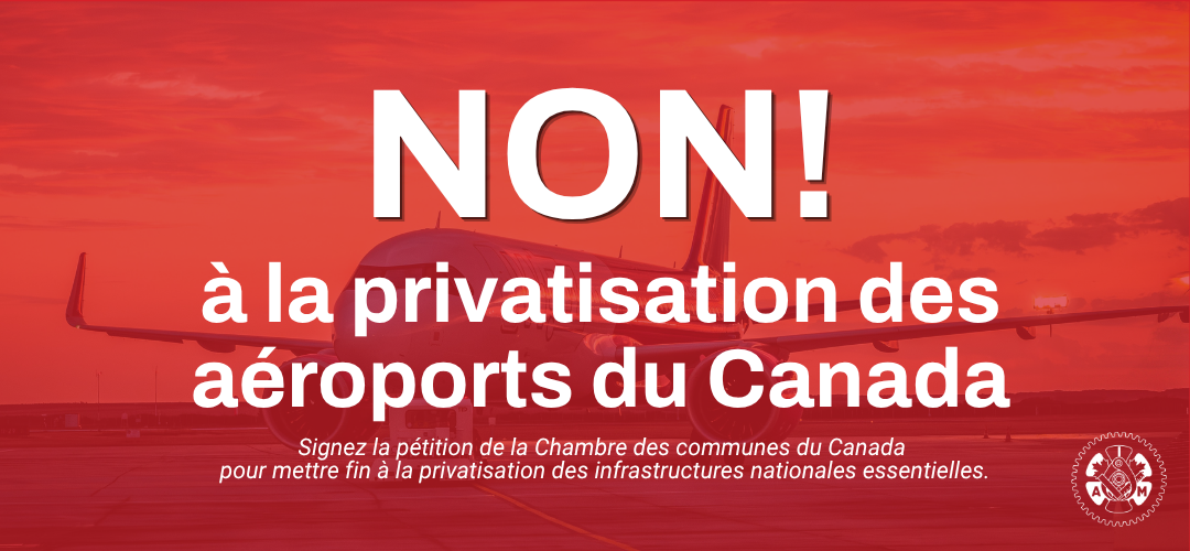 GARDONS LES AÉROPORTS DU CANADA PUBLICS ! LANCEMENT D’UNE PÉTITION NATIONALE