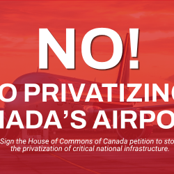 KEEP CANADA’S AIRPORTS PUBLIC! NATIONAL PETITION LAUNCHED